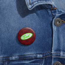 Load image into Gallery viewer, Righteous Bud&#39;s Pin Buttons